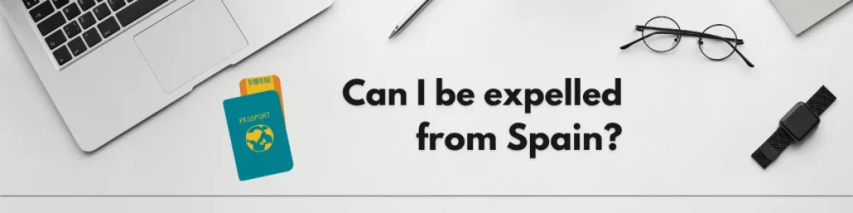 Can-I-be-expelled-from-Spain Can I be expelled from Spain?