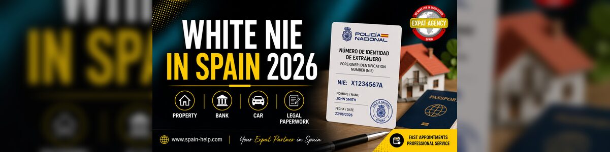 White NIE in Spain in 2026 for property bank car and legal paperwork